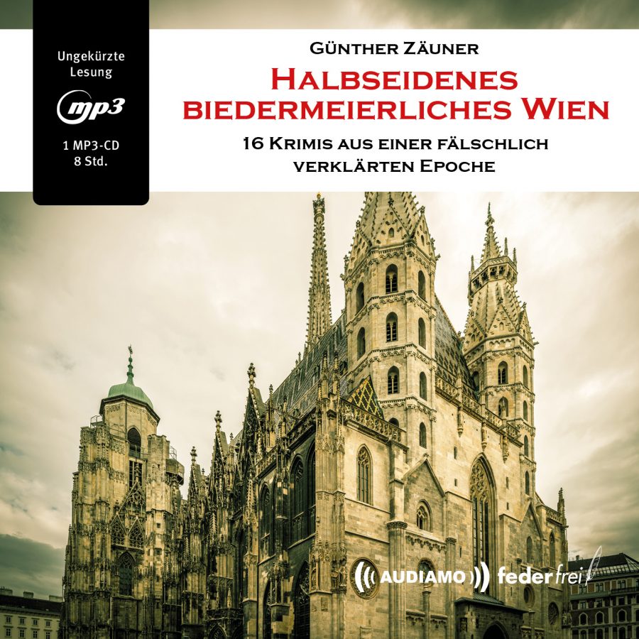 Halbseidenes biedermeierliches Wien. Von Günther Zäuner. Erschienen bei Audiamo Hörbuchverlag.