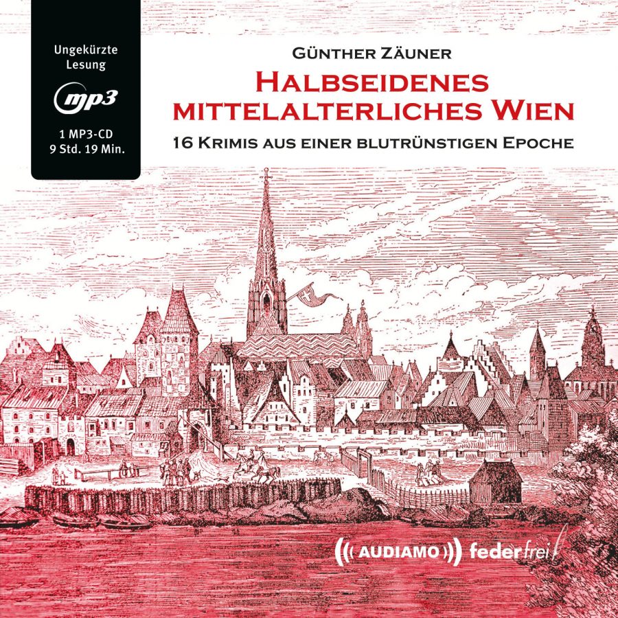 Halbseidenes mittelalterliches Wien. Von Günther Zäuner, erschienen im Audiamo Hörbuchverlag